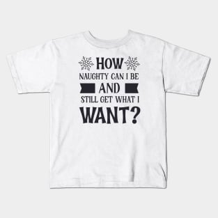 How naughty can i be Kids T-Shirt